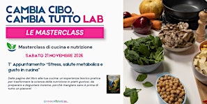 CAMBIA CIBO, CAMBIA TUTTO LAB - Masterclass di cucina e nutrizione