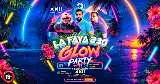 LA FAYA 230 - GLOW PARTY AT XXII DUBLIN