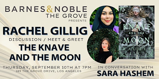 Rachel Gillig & Sara Hashem discuss THE KNAVE & THE MOON  at B&N The Grove
