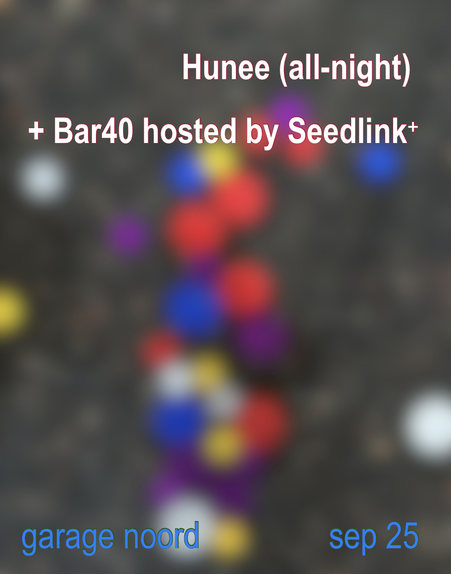 Hunee (Hunchin' all night long) Bar40 hosted by Seedlink