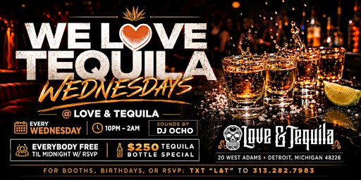 LOVE @ TEQUILA WEDNESDAYS EVERYBODY FREE W/ RSVP