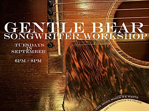 Gentle Bear Songwriter Workshop