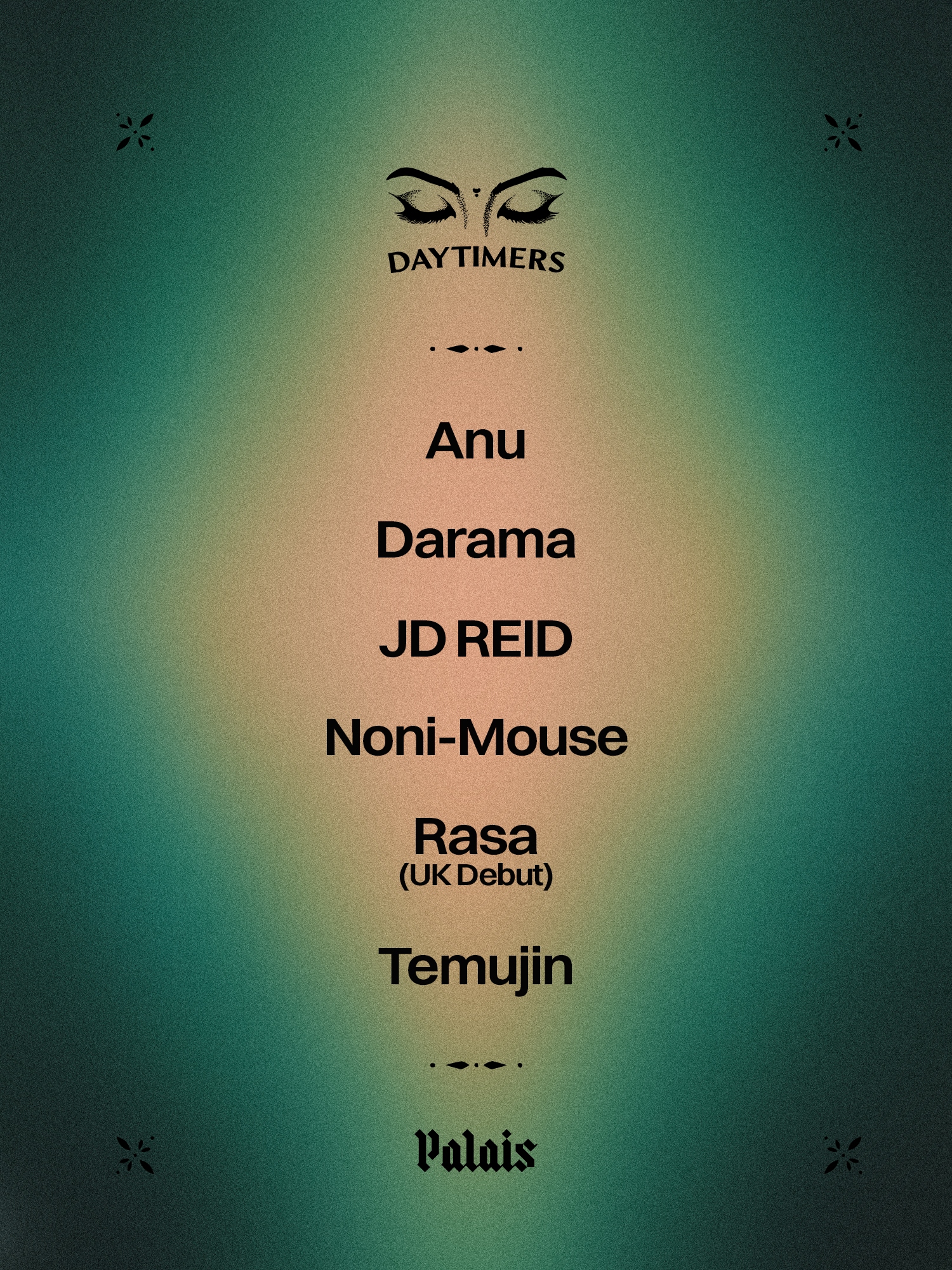DAYTIMERS: anu, Darama, JD. REID, Noni-Mouse, Rasa, Temujin  