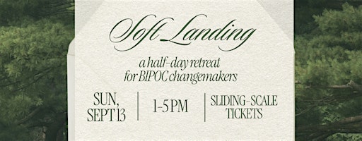 Soft Landing: Half-Day Retreat for BIPOC Changemakers