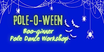Pole-O-Ween: Boo-ginner Pole Dance Workshop - No Dance Experience Needed!