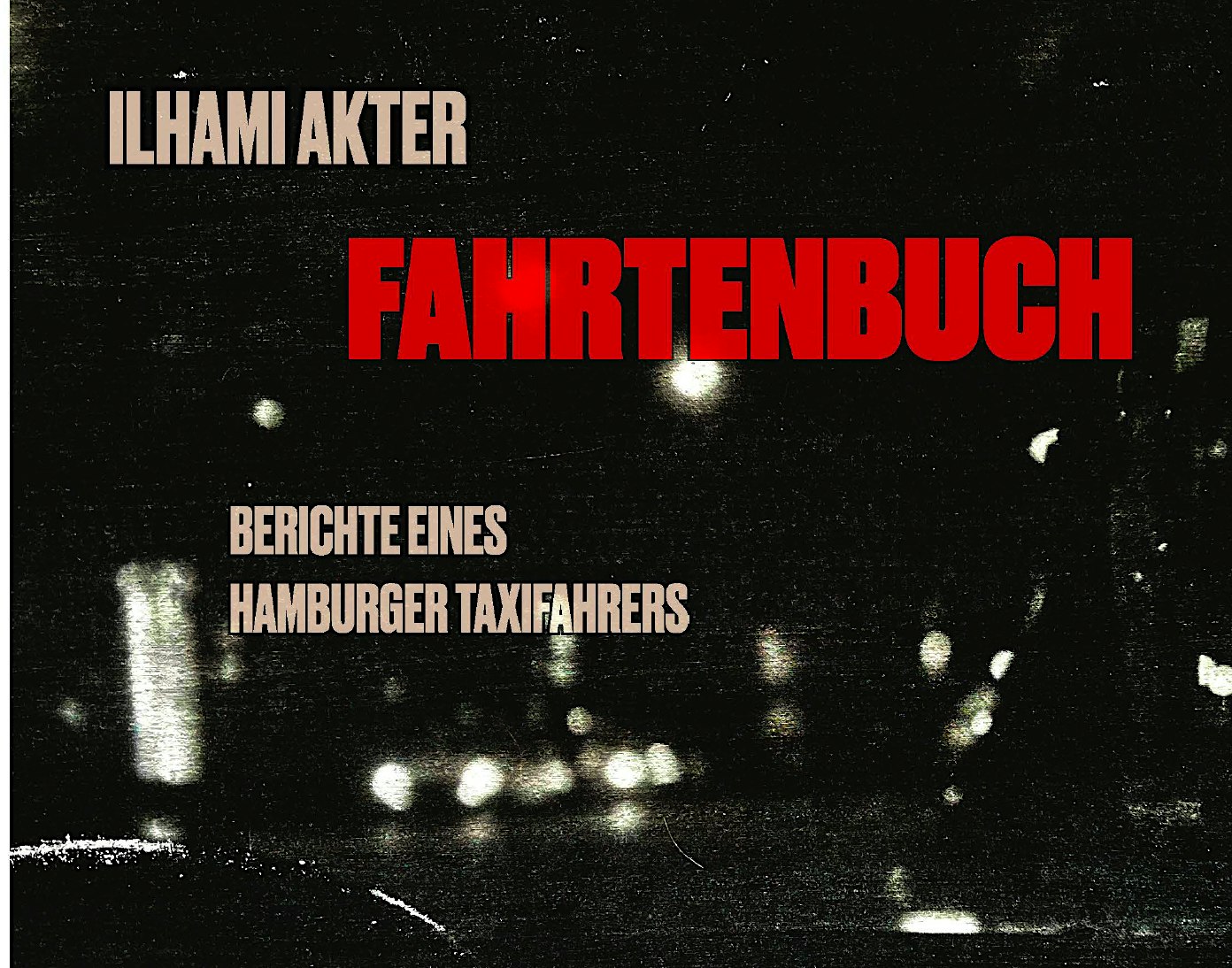 KONTOR GESCHICHTEN  Fahrtenbuch – Berichte eines Hamburger Taxifahrers