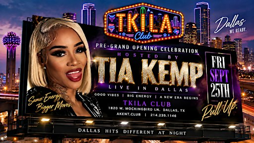 TKILA CLUB PRE-GRAND OPENING CELEBRATION | HOSTED BY TIA KEMP