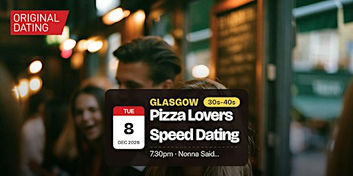 Pizza Lovers Speed Dating in Glasgow @ Nonna Said... | 30s-40s