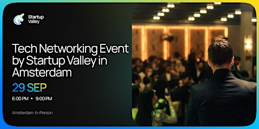 Tech Networking Event by Startup Valley in Amsterdam