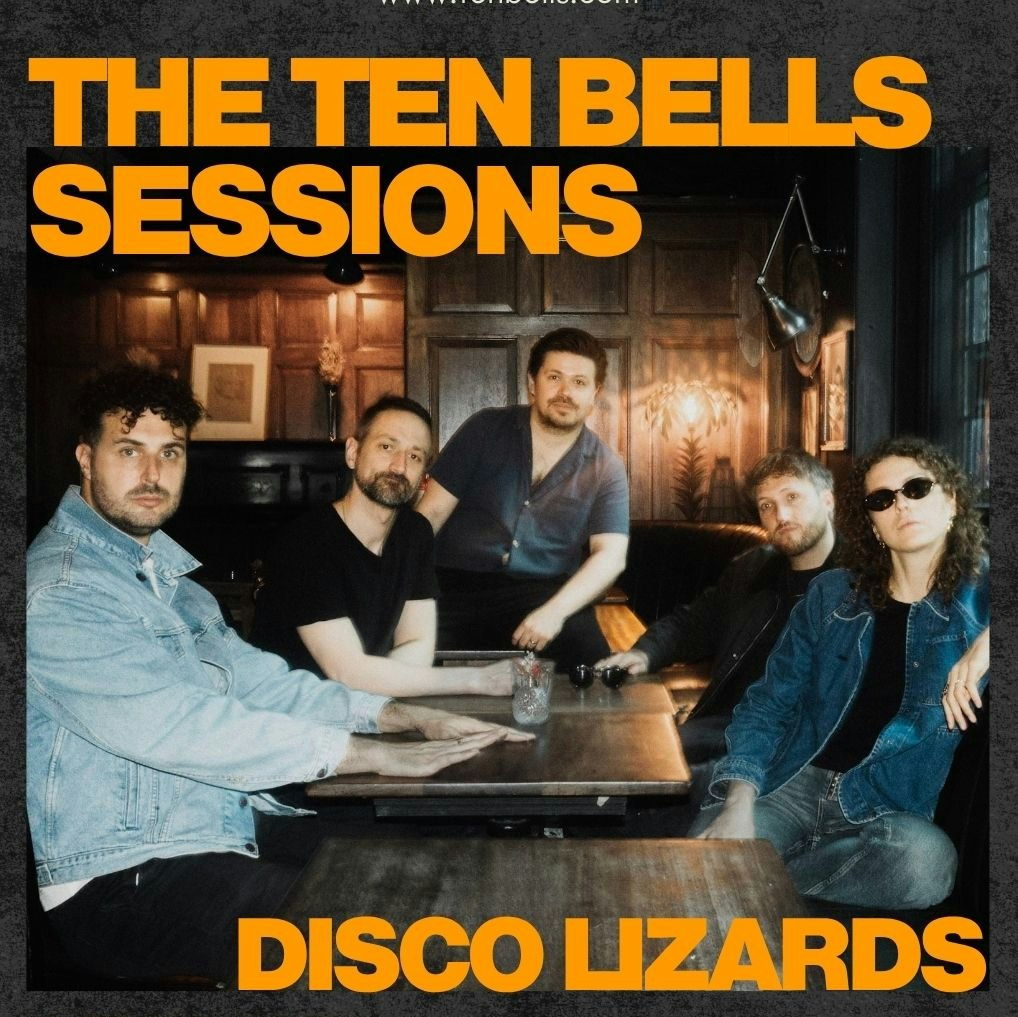 The Ten Bells Sessions - Disco Lizards -  Indie Rock