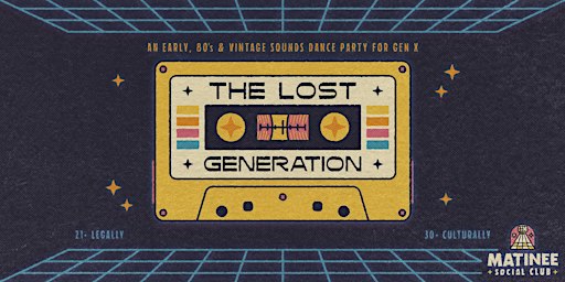 The Lost Generation [80s + Gen X Matinee]