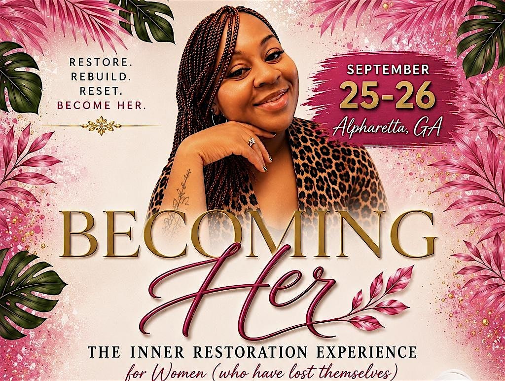 Becoming Her: The Inner Restoration Experience For Women