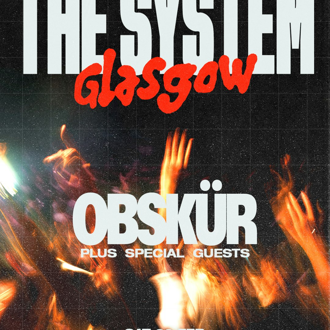Obskür presents The System Glasgow 