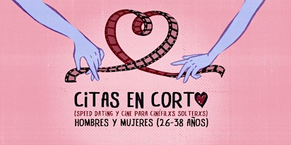 CITAS EN CORTO: hombres y mujeres (26-38 años)