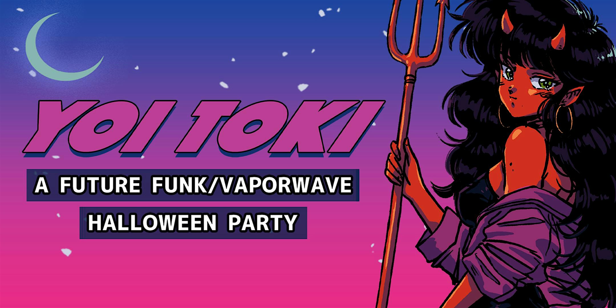 YOI TOKI [A FUTURE FUNK/VAPORWAVE HALLOWEEN]