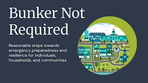 Bunker Not Required: A community emergency preparedness workshop