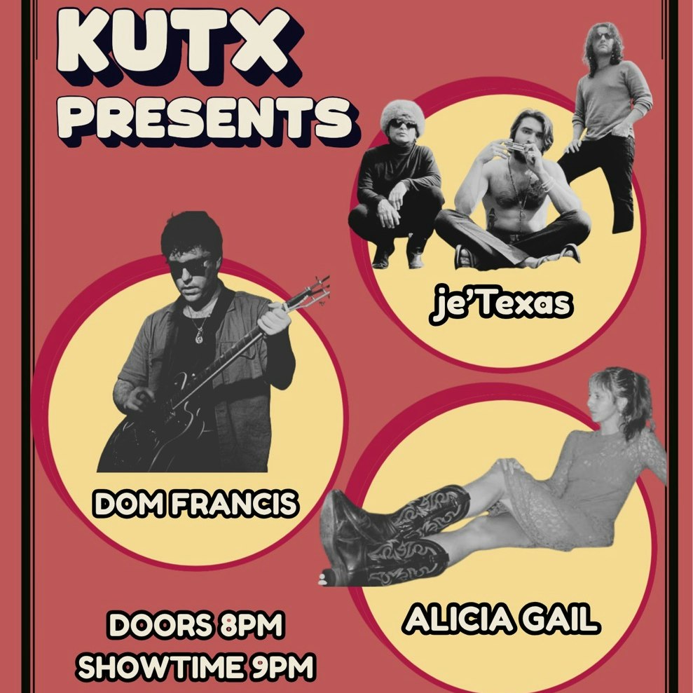 KUTX presents Dom Francis, je'Texas, Alicia Gail