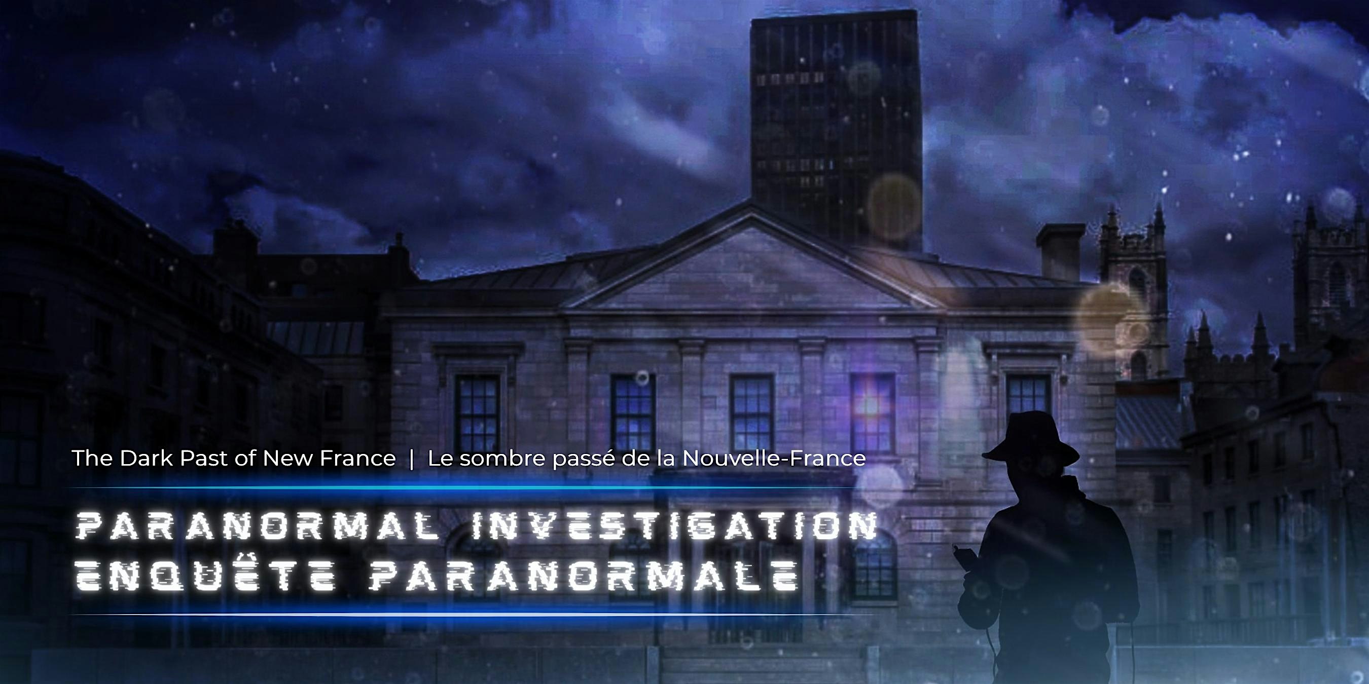 Paranormal Investigation: The Dark Past of New France (Old Montreal)