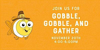 Gobble, Gobble, and Gather