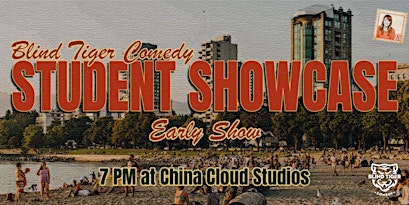 Blind Tiger Comedy Student Showcase! (EARLY SHOW)