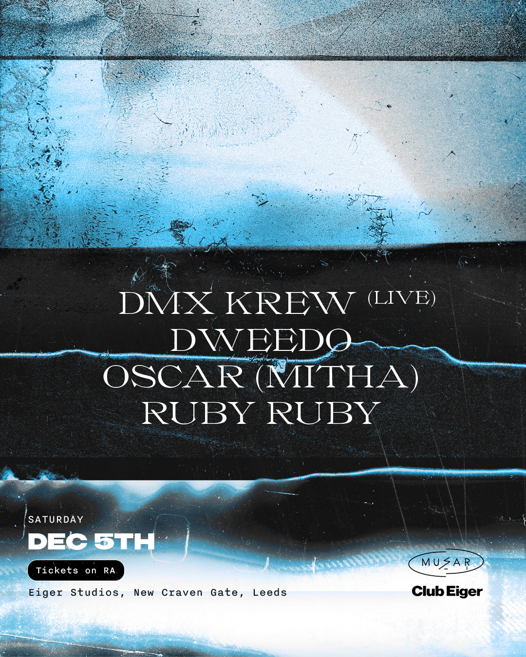 Club Eiger x MUSAR: DMX Krew (live), Dweedo, Oscar Mitha & Ruby Ruby