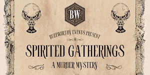 Spirited Gatherings: A Halloween Murder Mystery by Buzzworthy Events