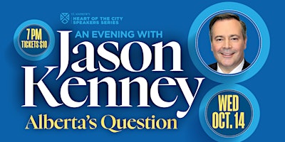 Heart of the City Speakers Series : An Evening with Jason Kenney