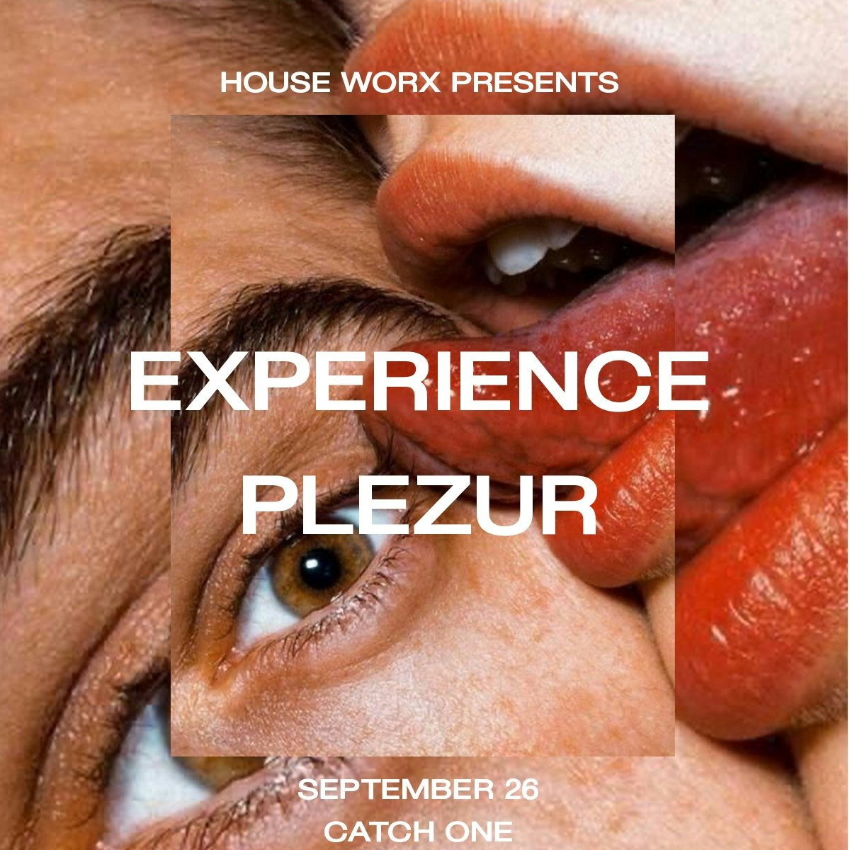 House Worx presents: EXPERIENCE PLEZUR
