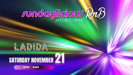 SUNDAYLICIOUS  MELBOURNE RnB |  NOV 21 | SATURDAY 8PM - 3AM | LA DI DA