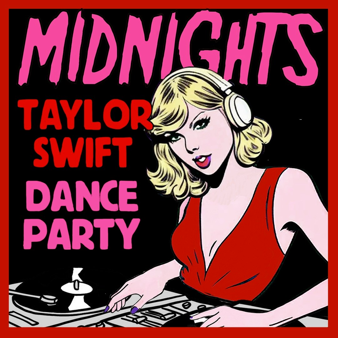 MIDNIGHTS (A TAYLOR SWIFT DANCE PARTY) S.F