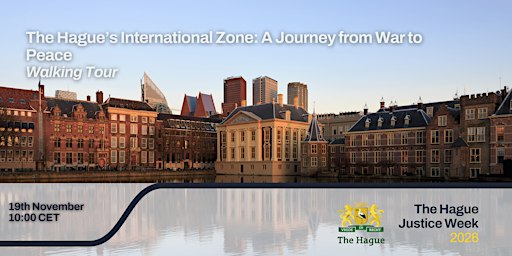 The Hague’s International Zone: A Journey from War to Peace