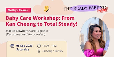 Baby Care Workshop: From Kan Cheong to Total Steady!