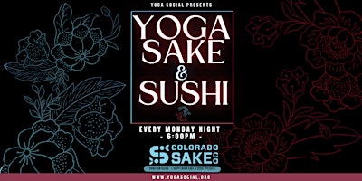 Yoga, Sake & Sushi Mondays at Colorado Sake Co in RiNo