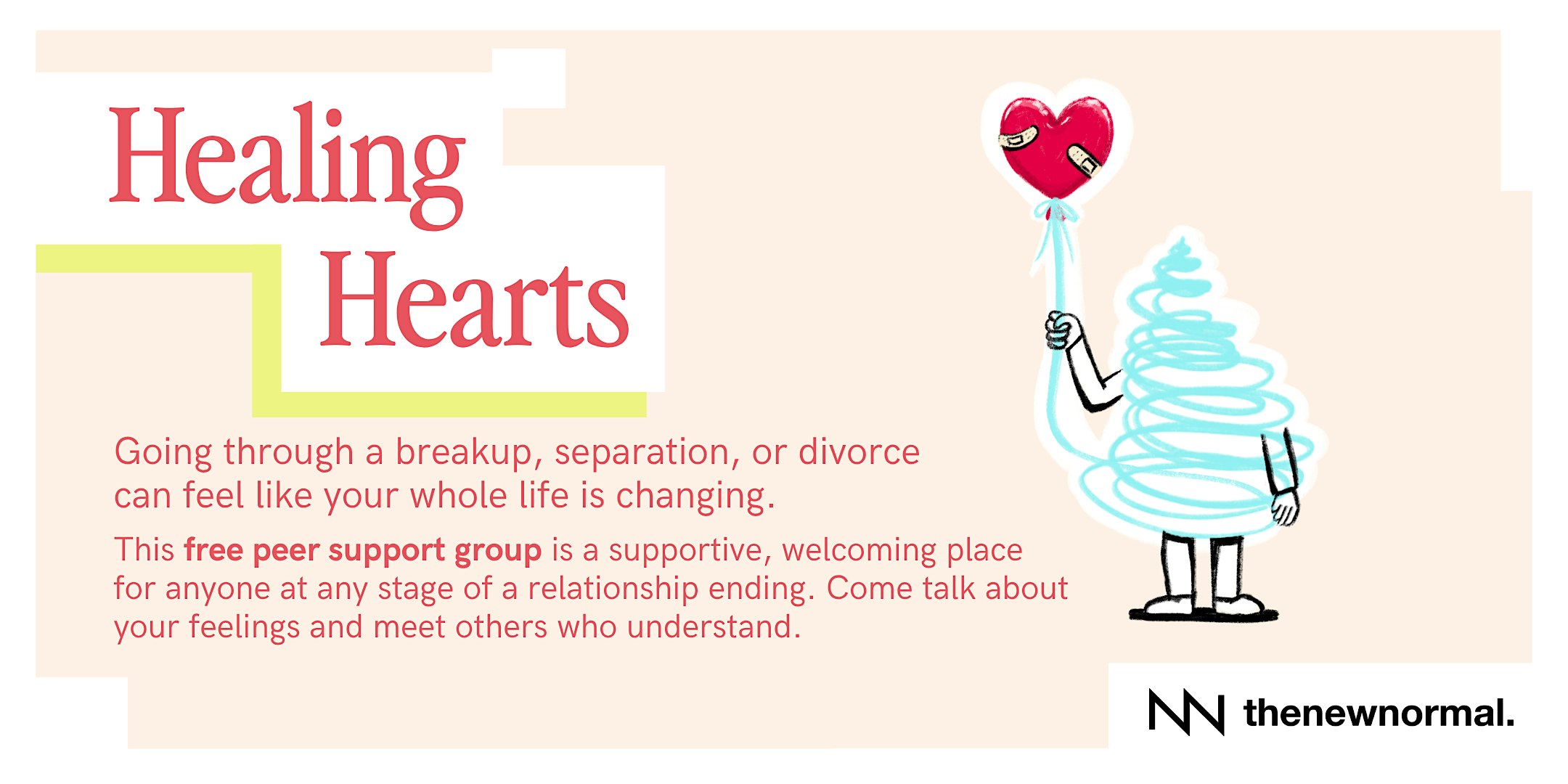 Healing Hearts is a free peer support group for relationship endings