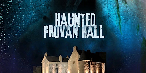 Haunted Provan Hall - Ghost Tours of Scotland's Most Haunted House