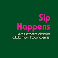 Sip Happens - an urban drinks club for Founders