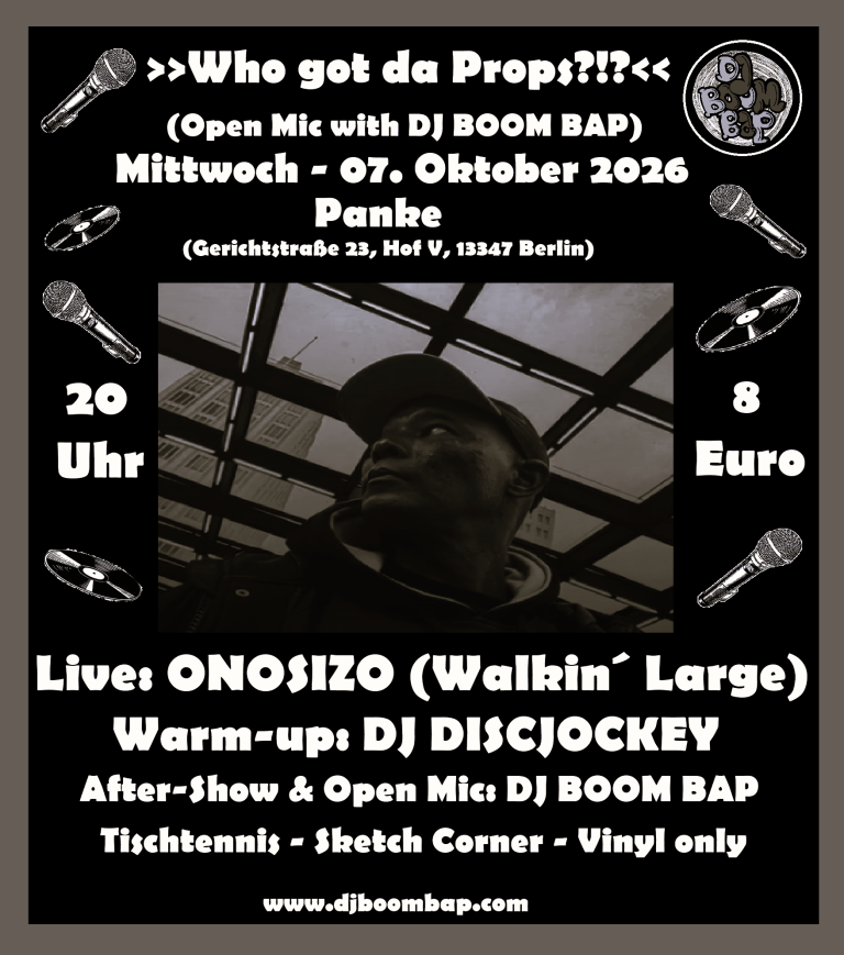 >>Who got da Props?!?<< (Open Mic with DJ BOOM BAP) ONOSIZO (Walkin´ Large) & DJ DISCJOCKEY)