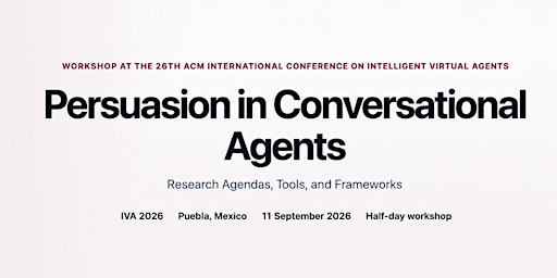 IVA 2026 Workshop: Persuasion in Conversational Agents