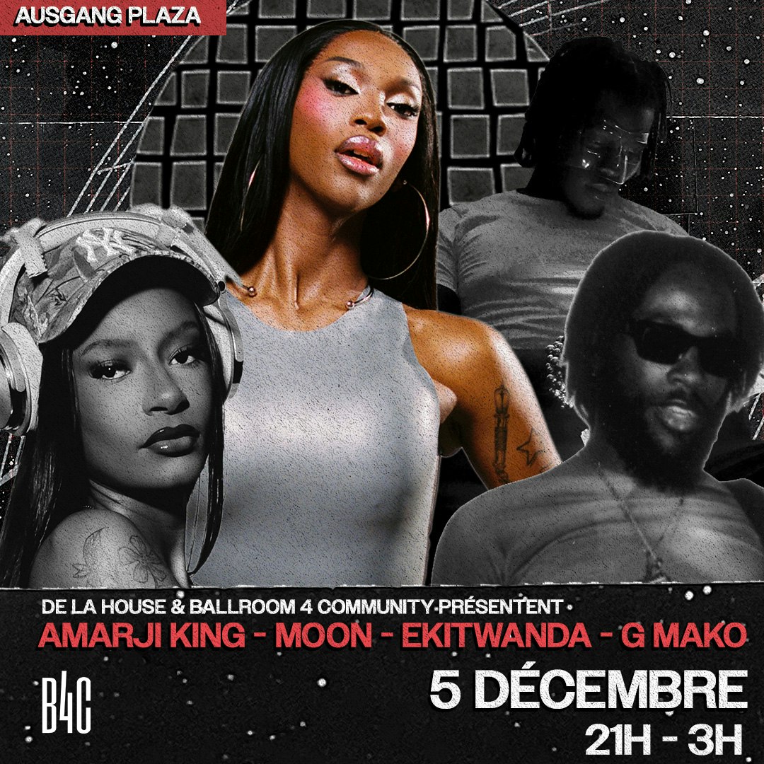DE LA HOUSE & BALLROOM4COMMUNITY présentent AMARJI KING, MOON, EKITWANDA & G MAKO