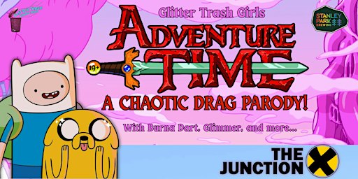 "ADVENTURE TIME" A Chaotic Drag Comedy!
