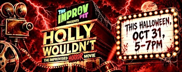 HOLLYWOULDN'T: The Improvised Horror Movie!