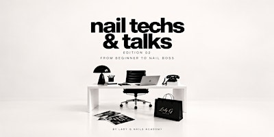 Nail Techs & Talks Edition 2 - From Beginner to Nail BOSS