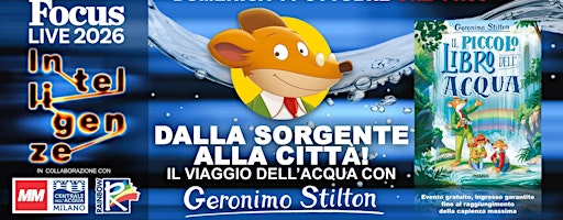 ASPETTANDO FOCUS LIVE - DALLA SORGENTE  ALLA CITTÀ!  con GERONIMO STILTON