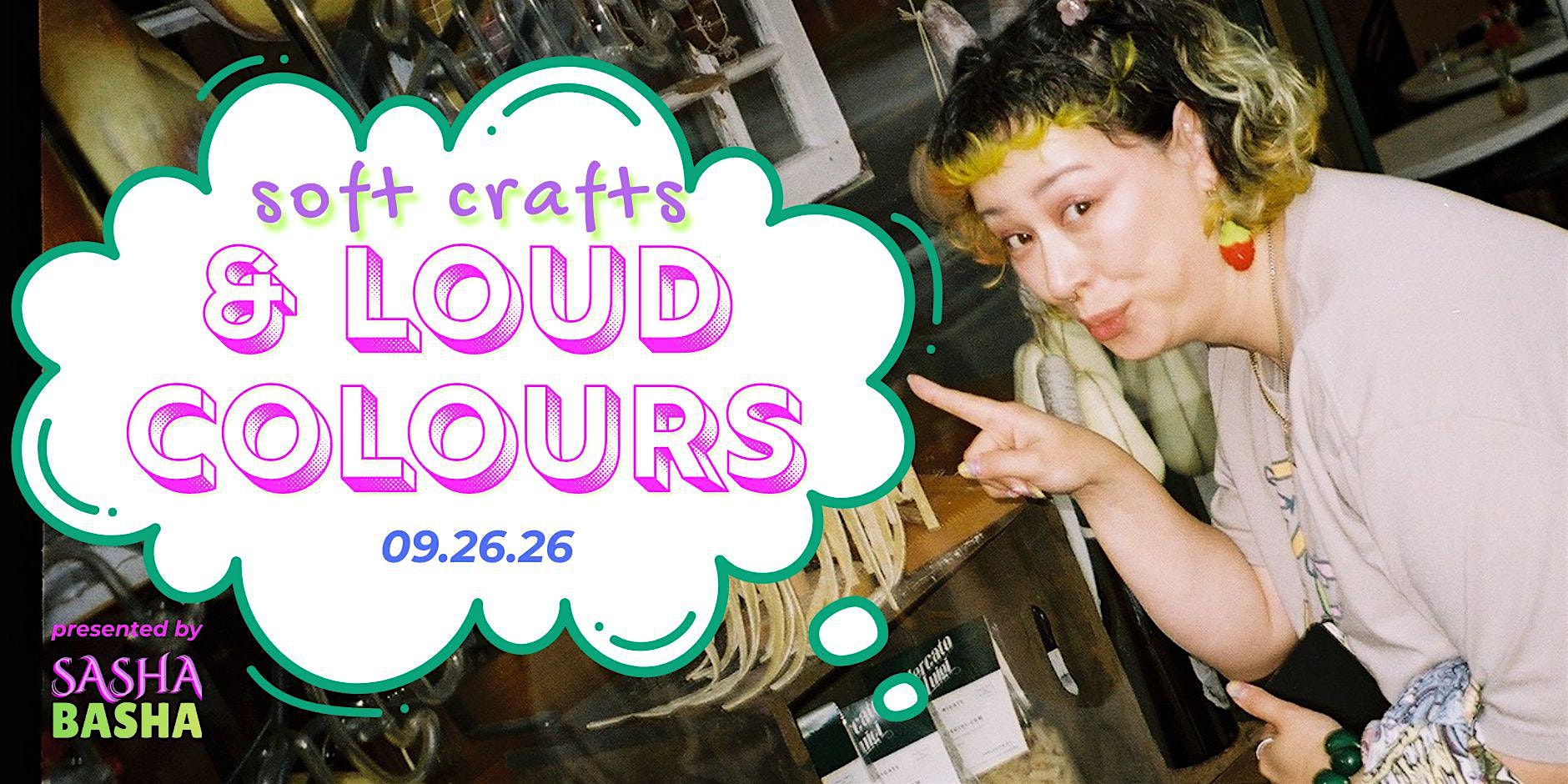 Soft Crafts & Loud Colours: Presented by Sasha Basha