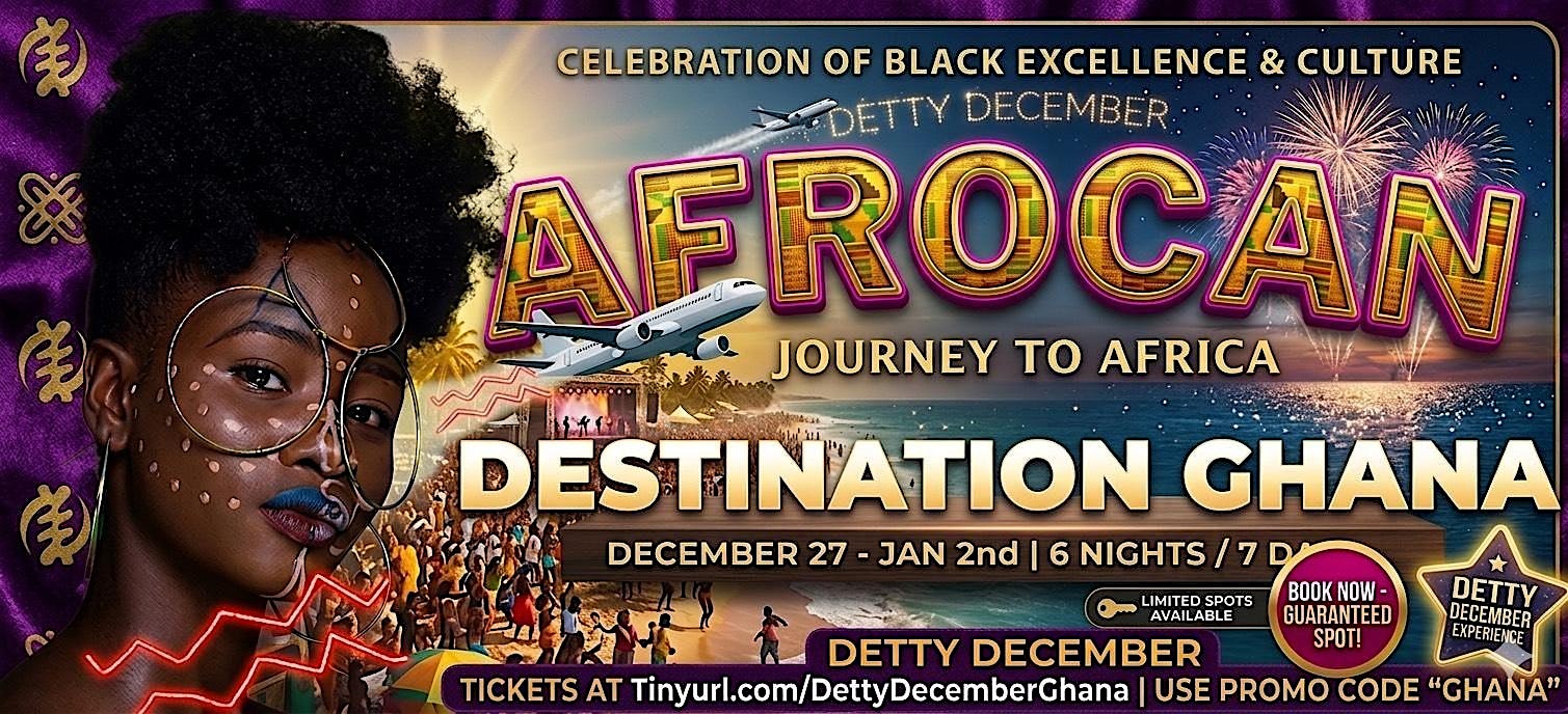DESTINATION GHANA: Detty December (Dec 27-Jan 2nd)