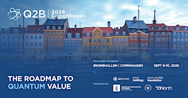 Q2B26 Copenhagen : The Roadmap to Quantum Value