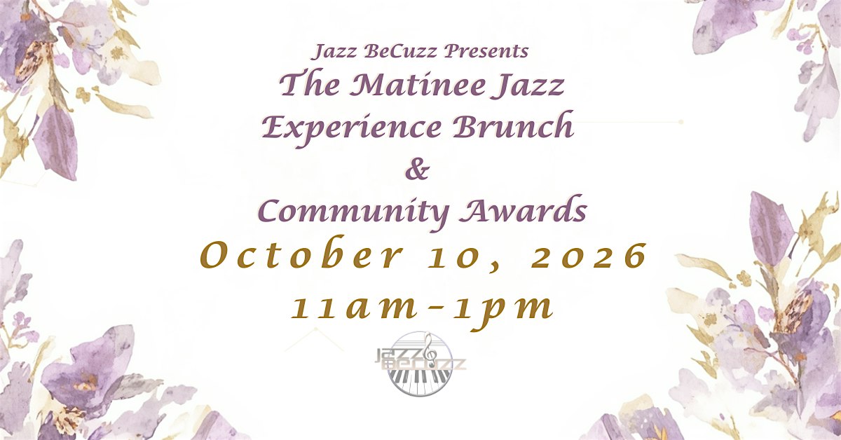 Jazz BeCuzz Presents: The Matinee Jazz Brunch & Community Awards