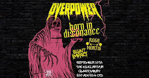 Overpower, Born In Dissonance Plus Guests