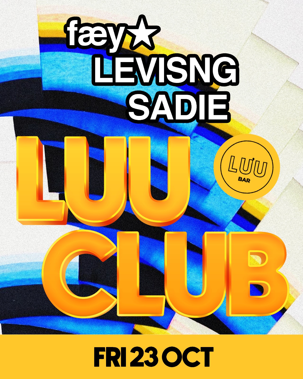 Luu Club: fæy★, Levisng, Sadie