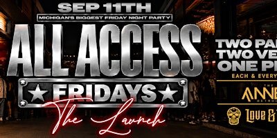 ALL ACCESS FRIDAYS @ ANNEX & LOVE TEQUILA